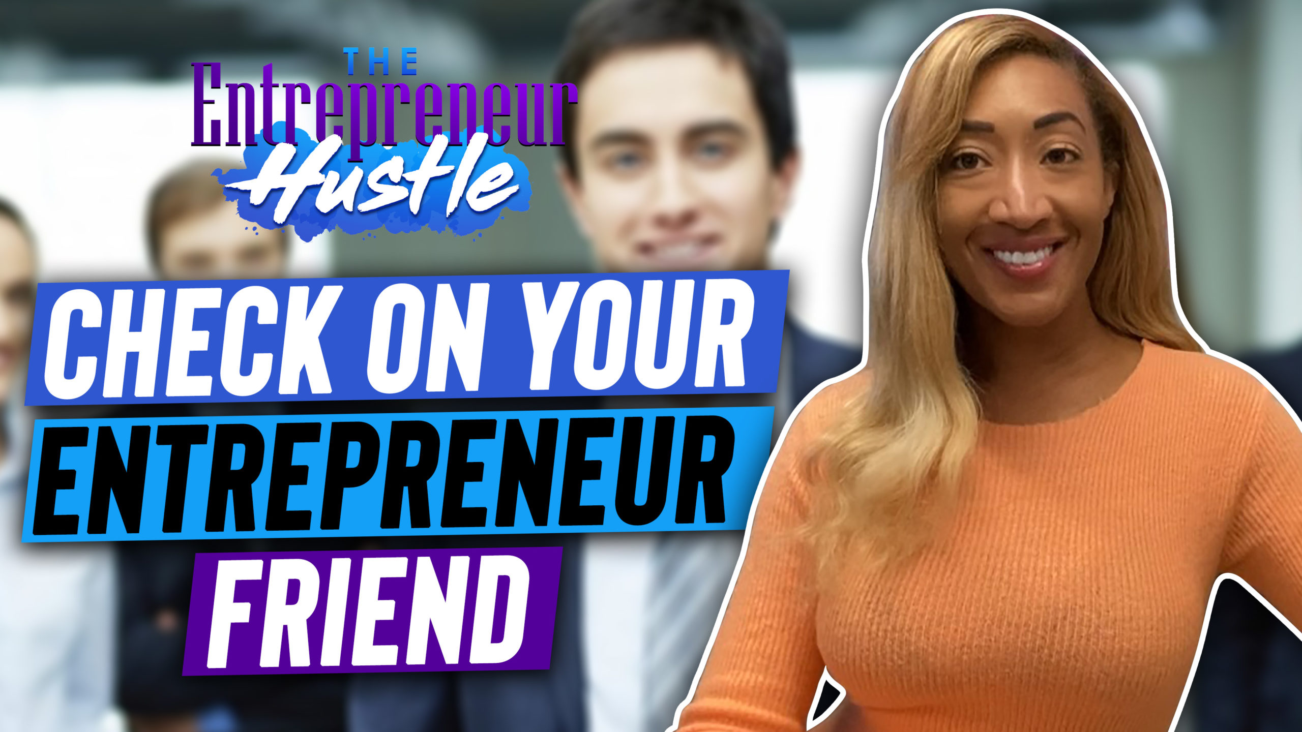 Check on your Entrepreneur Friend